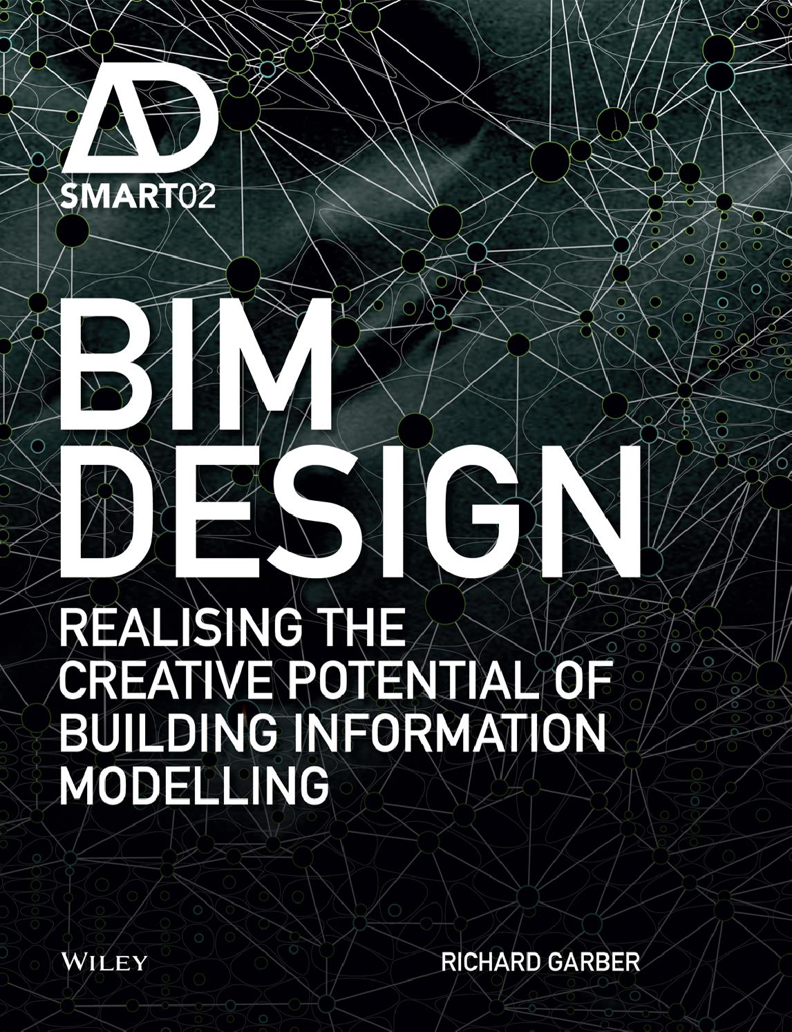 AD_[AD smart 02] Garber, Richard - BIM design _ realising the creative  potential of building informa by chada - Issuu