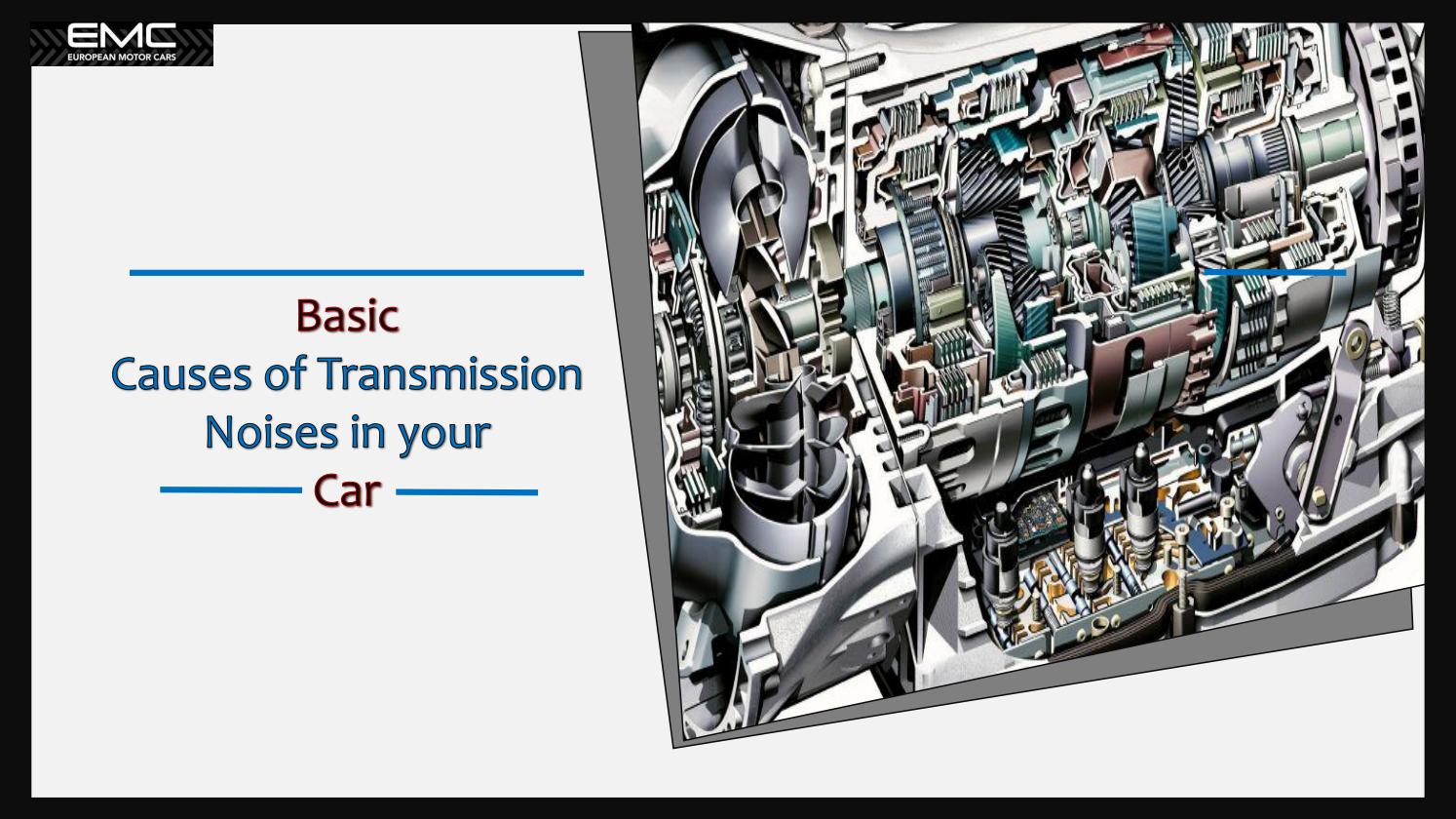 Basic Causes of Transmission Noises in your Car by EMC European Motor Cars Issuu
