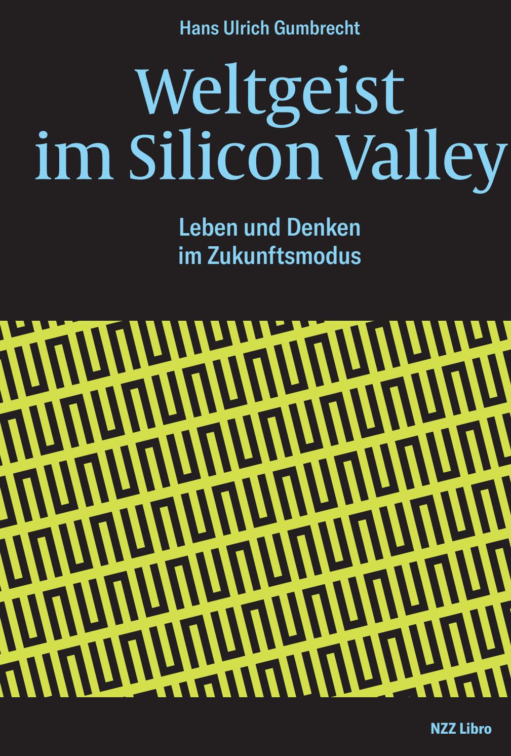 Hans Ulrich Gumbrecht Weltgeist im Silicon