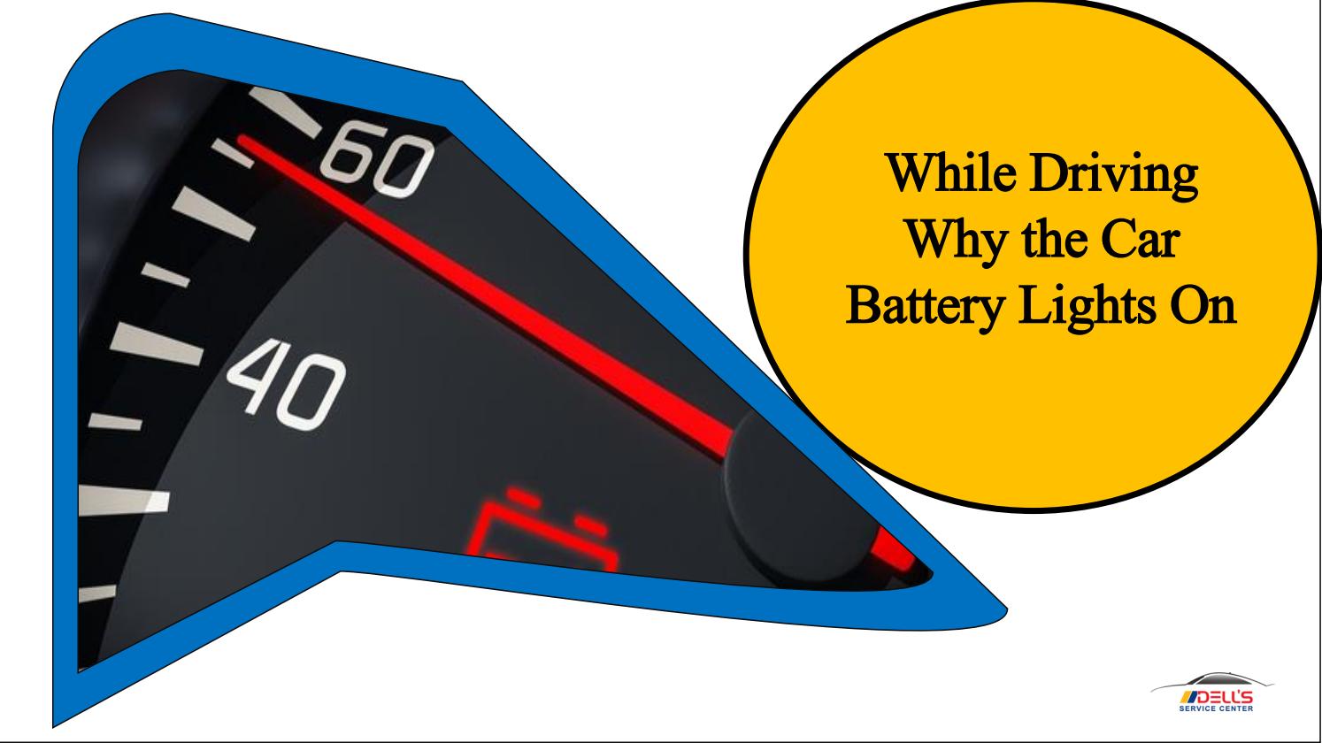 While Driving Why the Car Battery Lights on by Dells Service Center Issuu