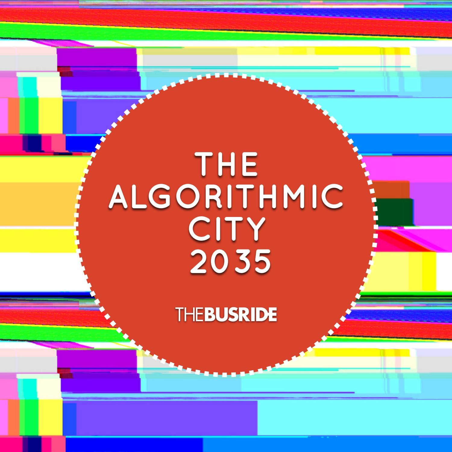 The Algorithmic City 2035 by The Busride Design Studio + The BusrideLAB ...