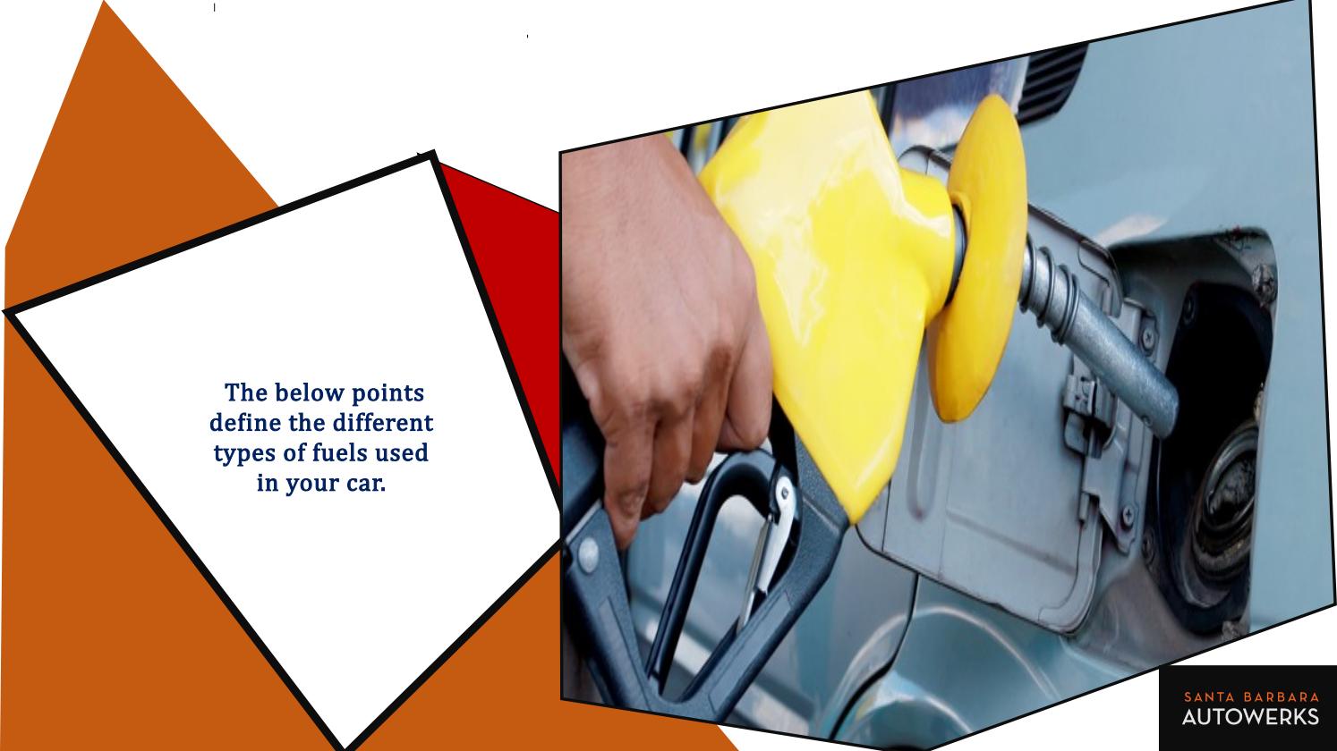 What are the Different Types of Fuel Used in your Car by Santa Barbara