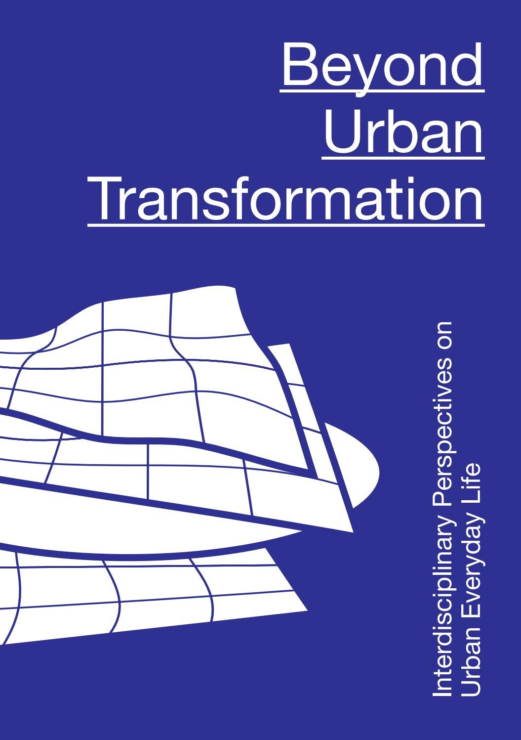 Beyond Urban Transformation. Interdisciplinary Perspectives on Urban ...