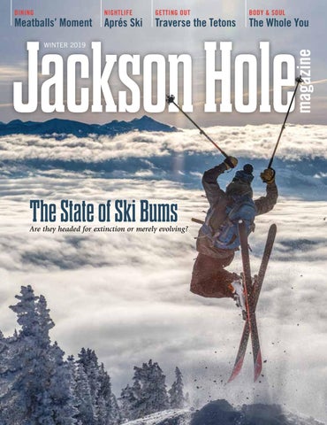 Jackson Hole Magazine Winter 2019 By Teton Media Works