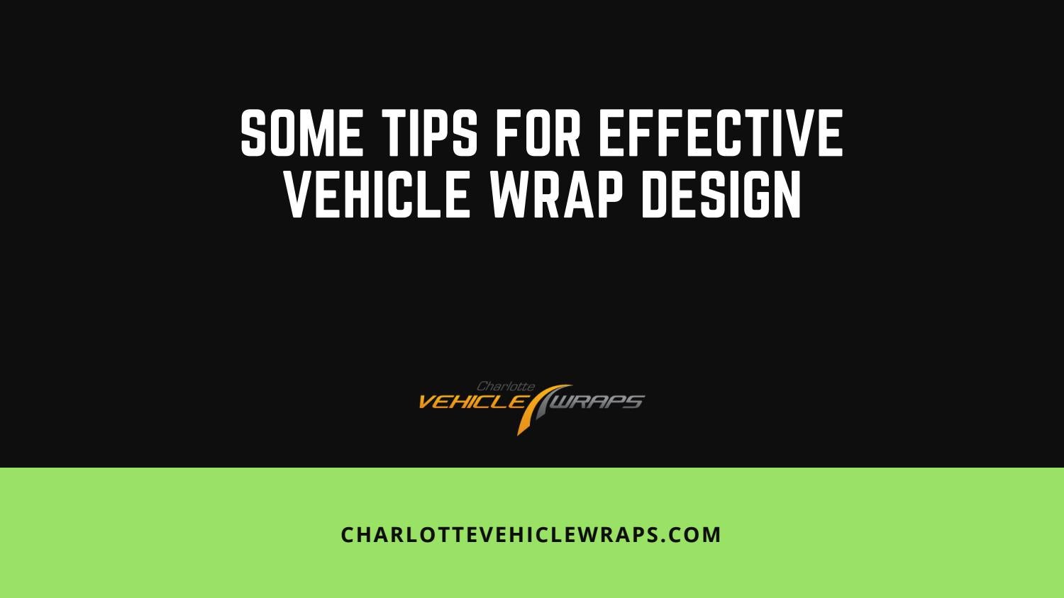 Some Tips For Effective Vehicle Wrap Design Vehicle Wraps Charlotte