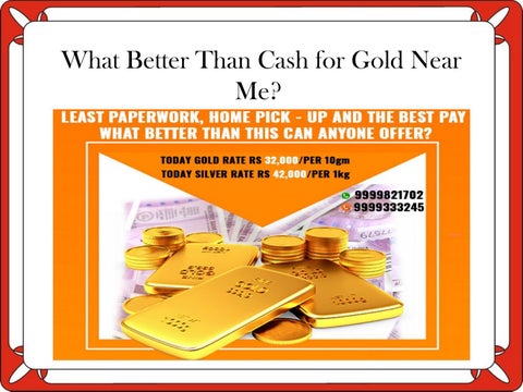 What Better Than Cash for Gold Near Me? by SHGB Singh Issuu