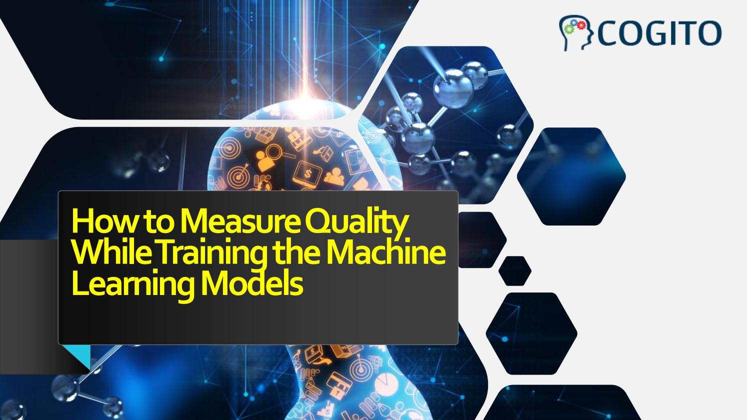 How to Measure Quality While Training the Machine Learning Models by ...