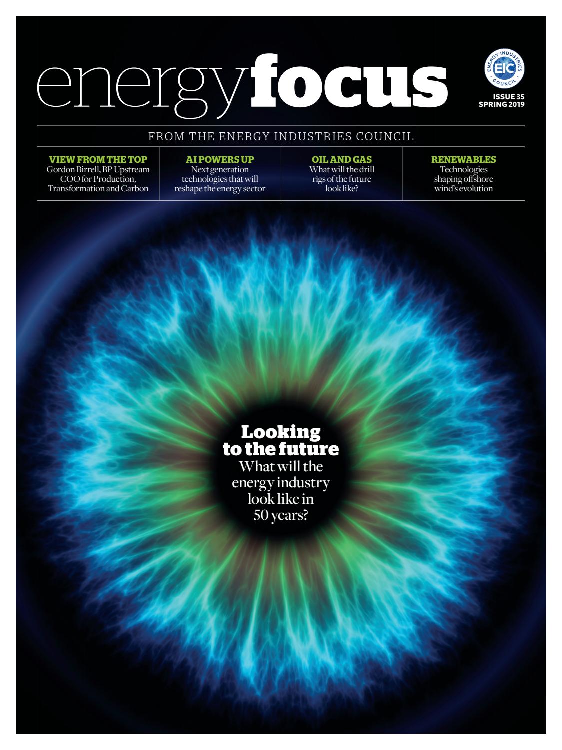 Energy Focus Spring 2019 by Energy Industries Council Issuu