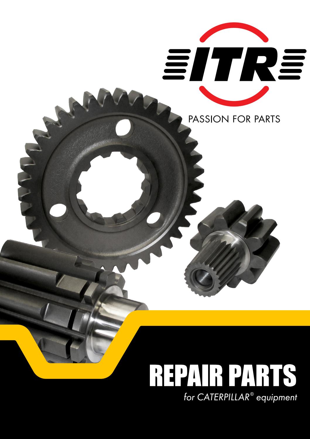 ITR REPAIR PARTS FOR CATERPILLAR EQUIPMENT by ITR Passion For Parts Issuu
