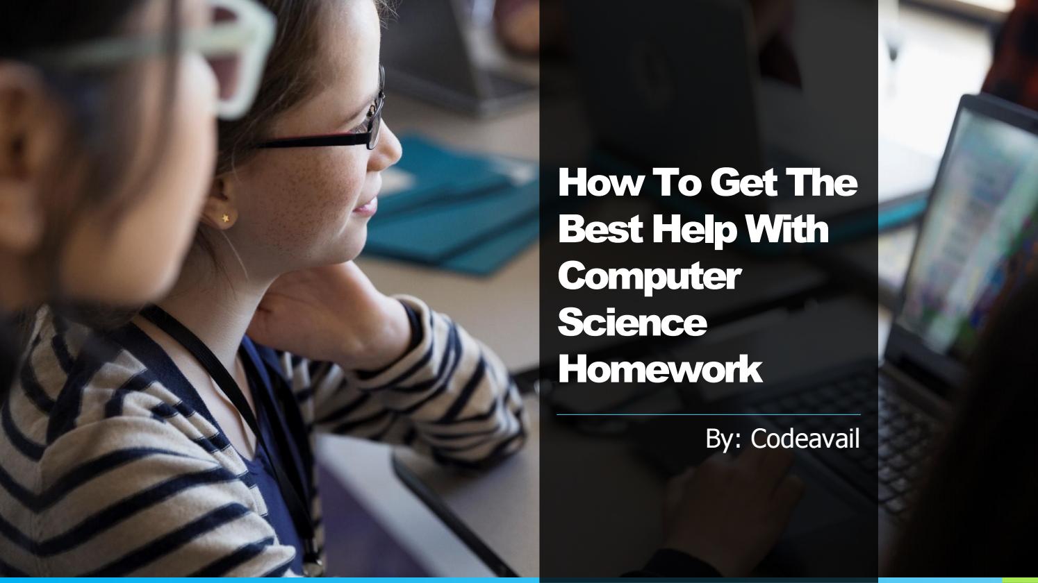 How to Get the Best Help With Computer Science Homework by CodeAvail ...