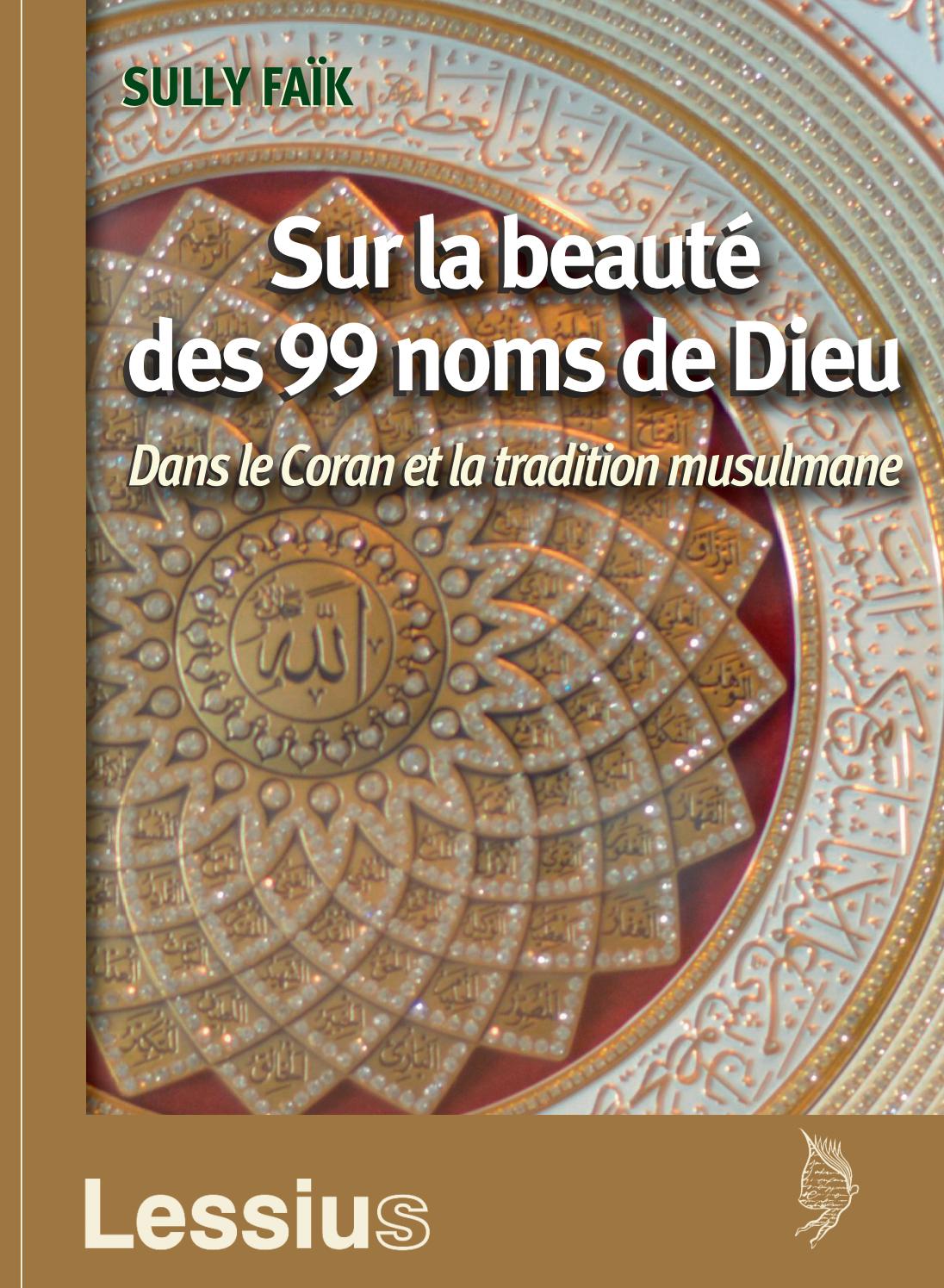 Les 99 Noms D allah Et Leur Poids Mystique Sur la beauté des 99 noms de Dieu. Dans le Coran et la tradition musulmane  by Éditions jésuites - Issuu