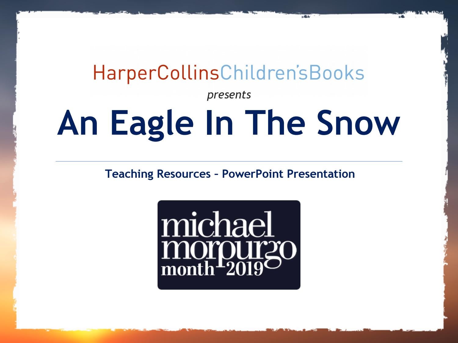 An Eagle in the Snow by Michael Morpurgo Powerpoint Presentation (KS2, KS3) by