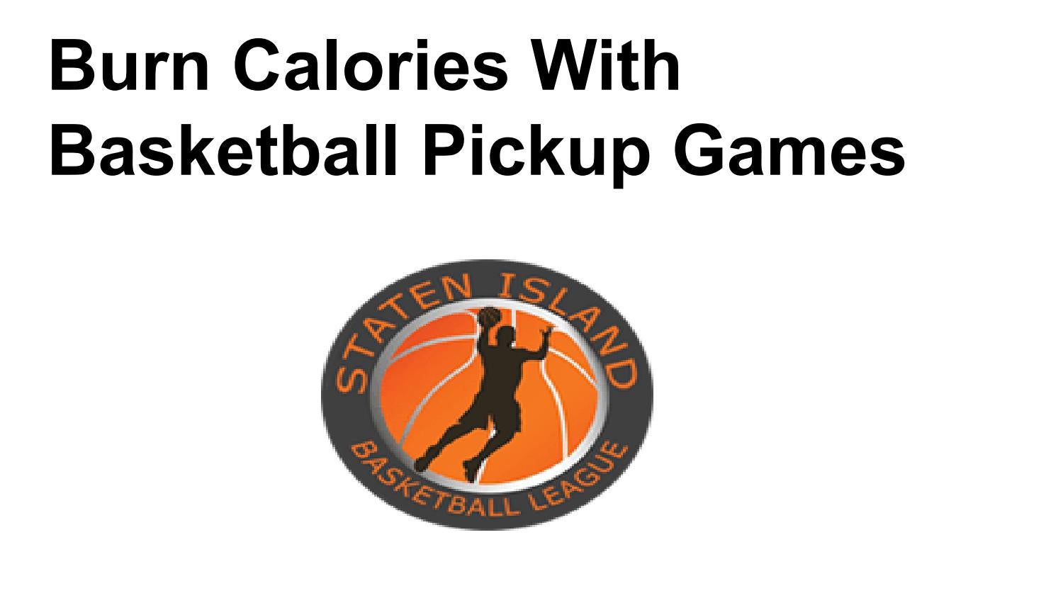 Burn Calories With Basketball Pickup Games by CraigRaucher Issuu
