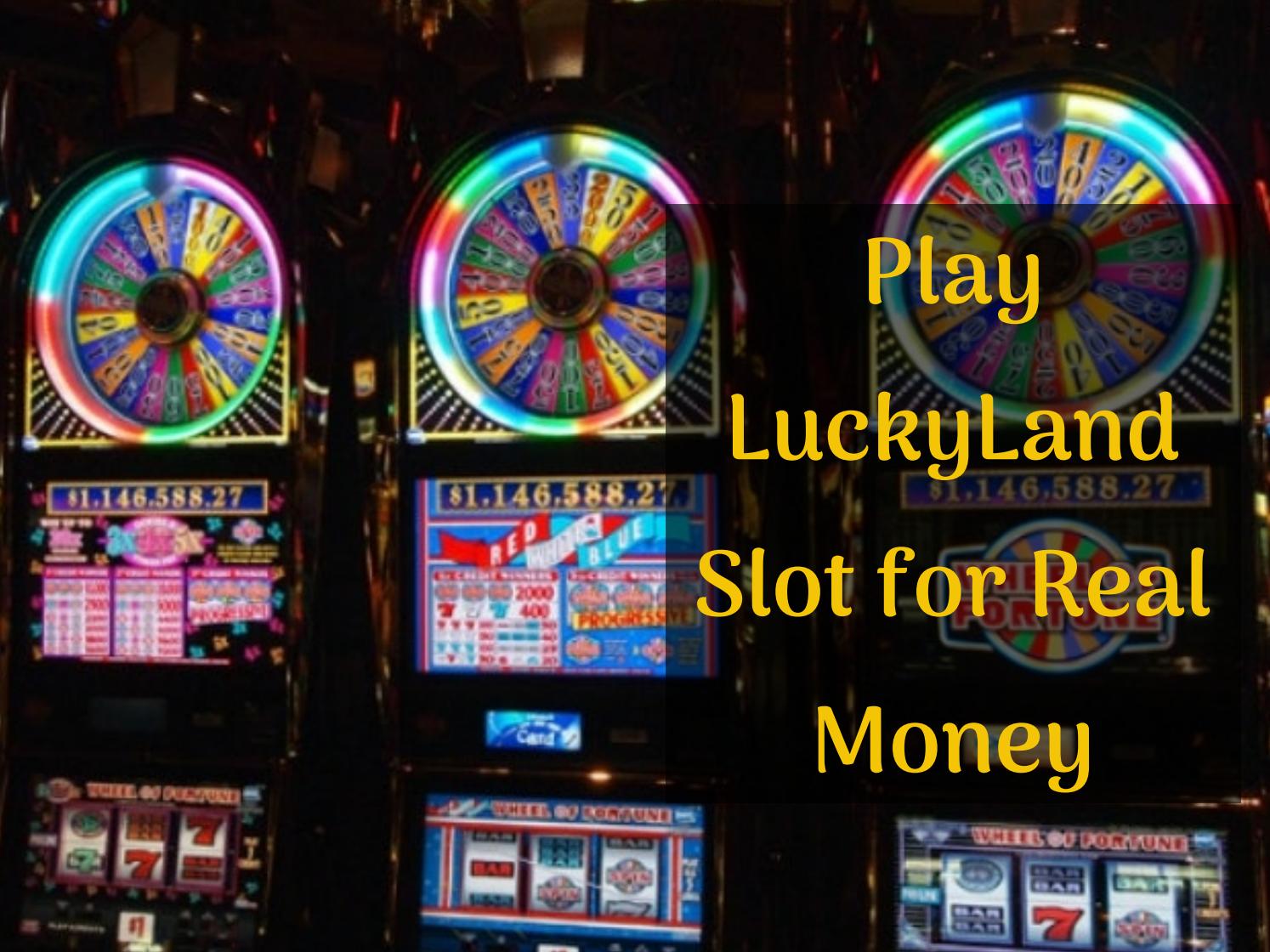 Lucky land slots real money