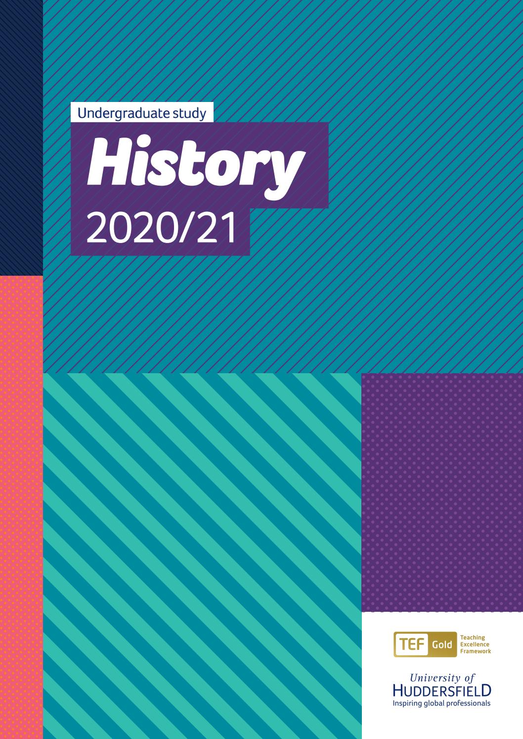 History Undergraduate Study 2020/21 by University of Huddersfield Issuu