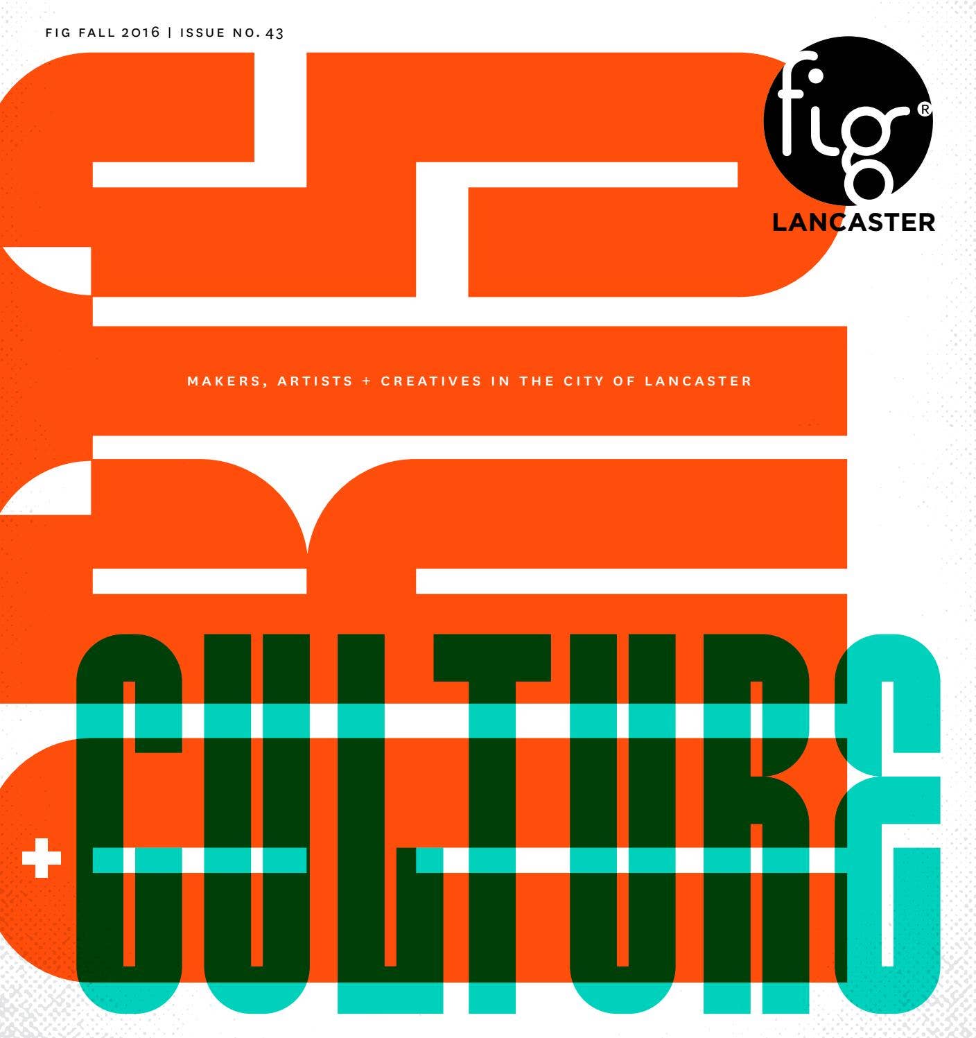 Fig Lancaster Fall 2016 by Fig Magazine - Issuu