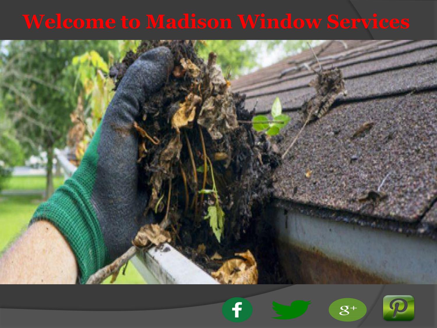 Gutter Cleaning Madison Madison Window Services by Madison Window