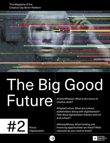 Rep Gal Com - THE BIG GOOD FUTURE, The Magazine of the Creative City Berlin Platform by  kulturprojekteberlin - Issuu