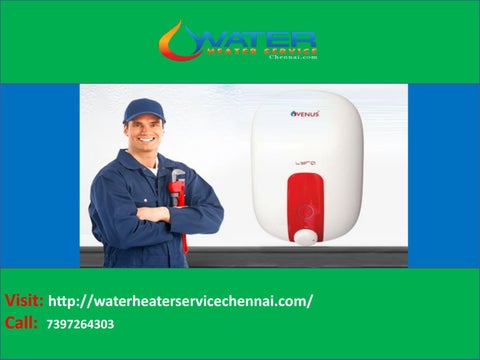Venus Water Heater Service In Chennai by heaterserviceschennai - Issuu