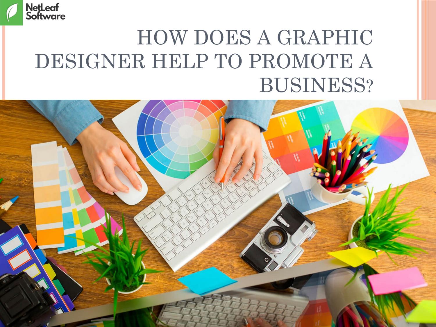 How does a Graphic designer help to promote a business? by Netleaf