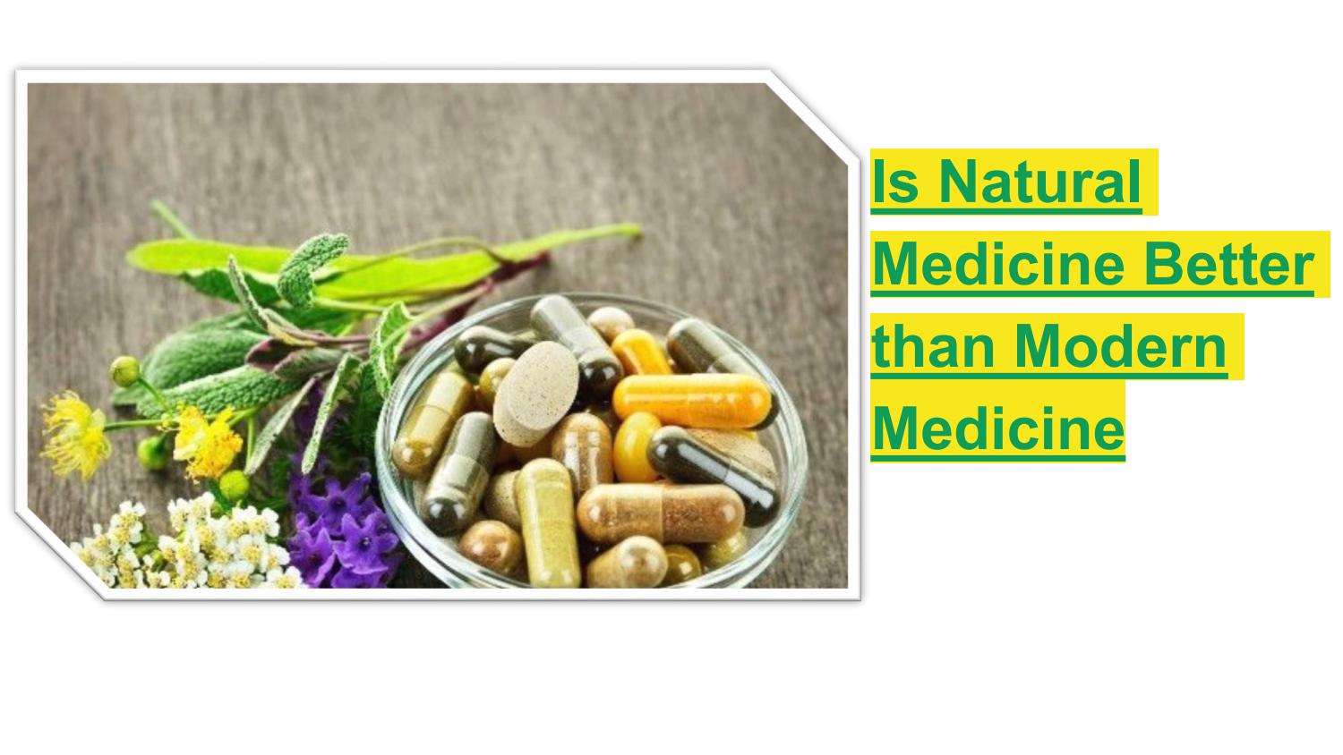 Is Natural Medicine Better than Modern Medicine? by Highbury Natural