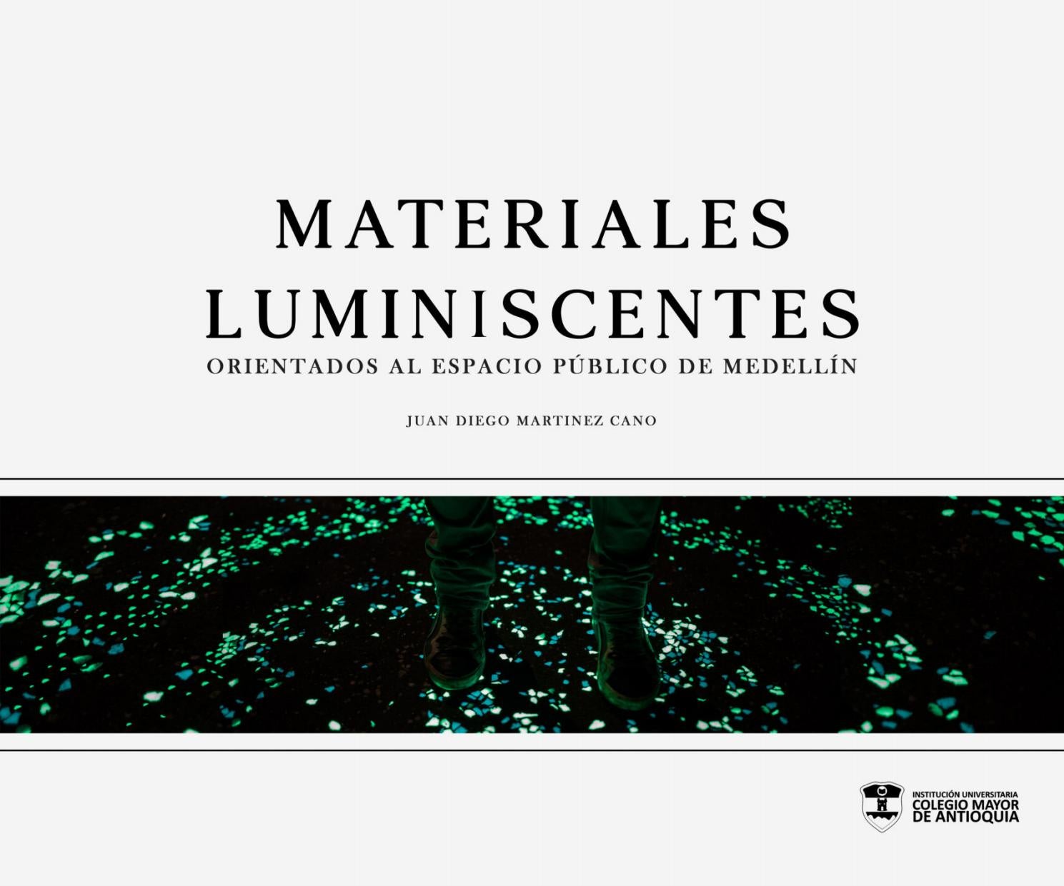 Materiales Luminiscentes. Orientados al espacio público de Medellín. by