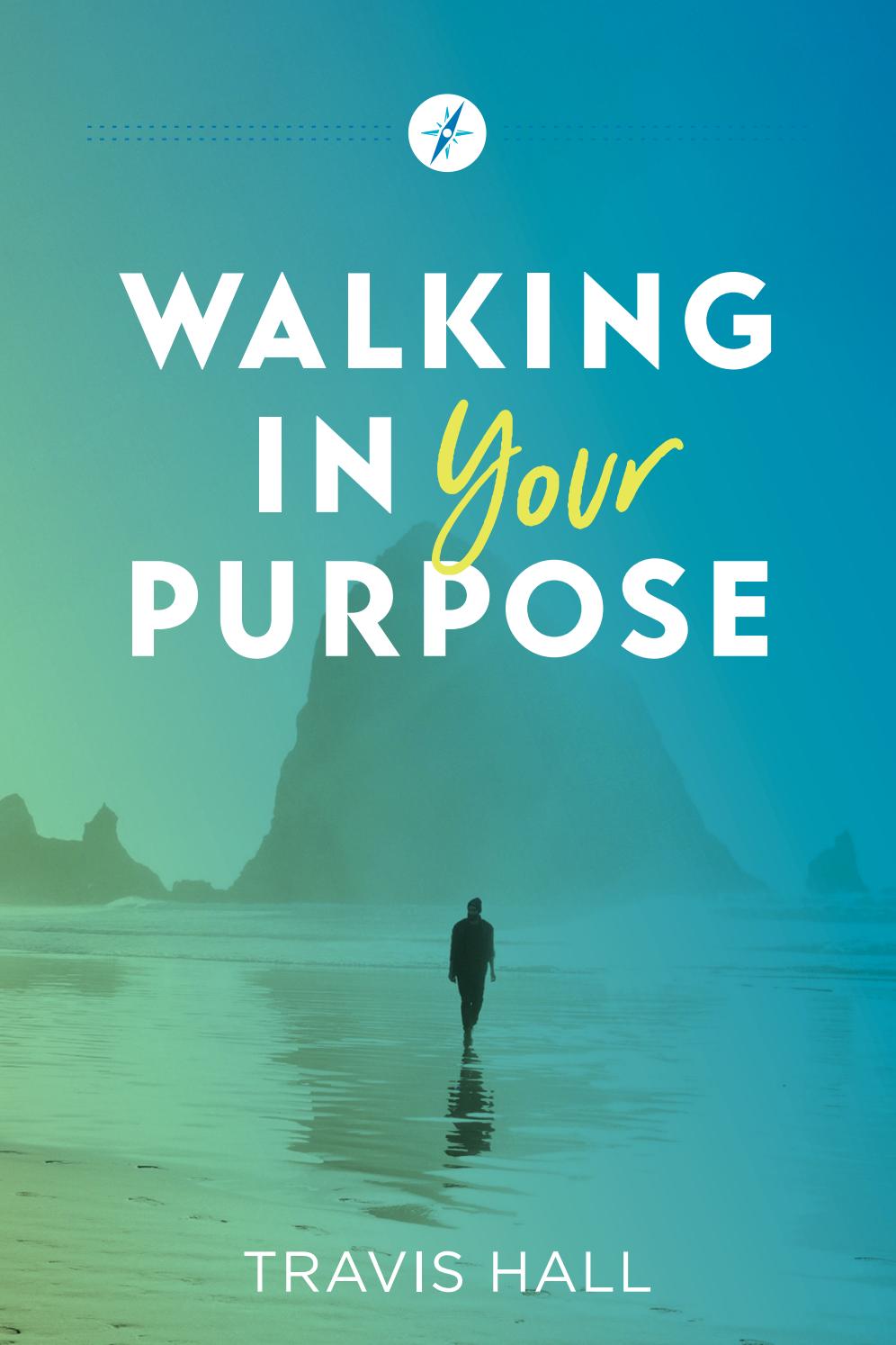 Walking In Your Purpose by Lifetogether Ministries Issuu