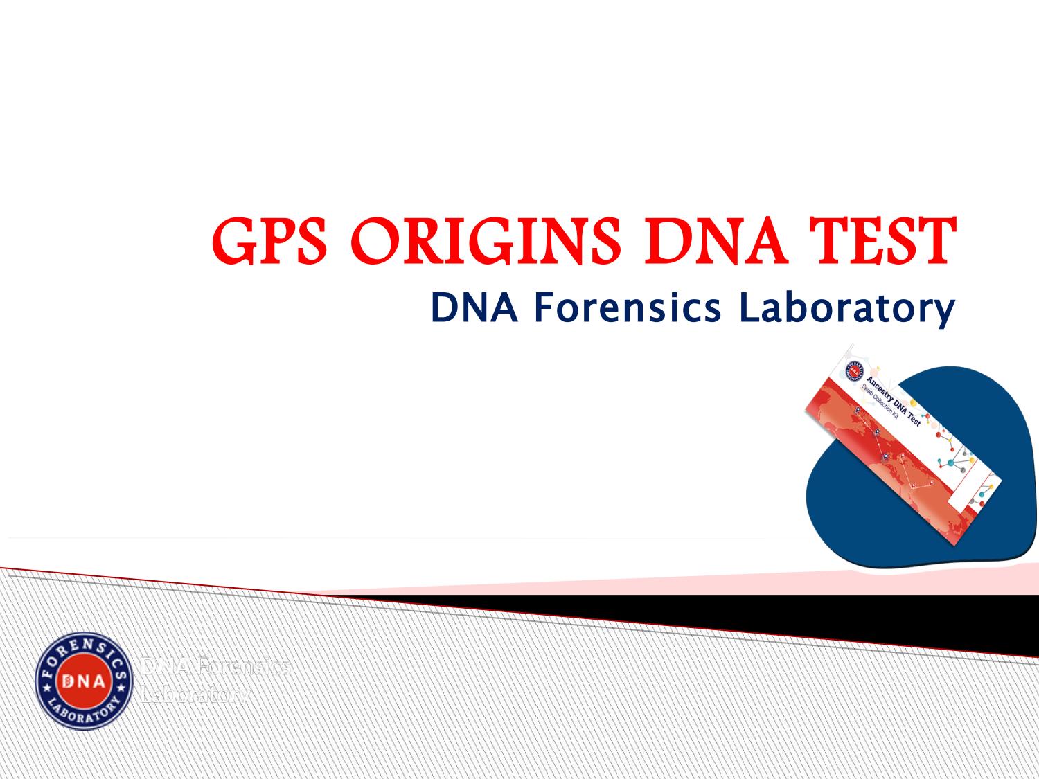 GPS ORIGINS DNA TEST DNA Forensics Laboratory by DNA Forensics
