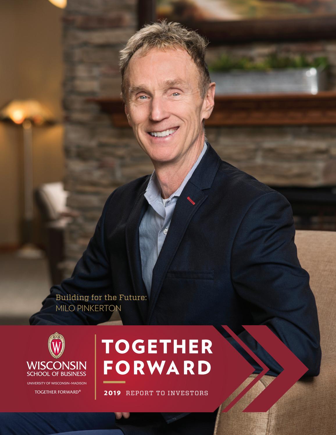 Together Forward | 2019 Report to Investors by University of Wisconsin- Madison School of Business - Issuu