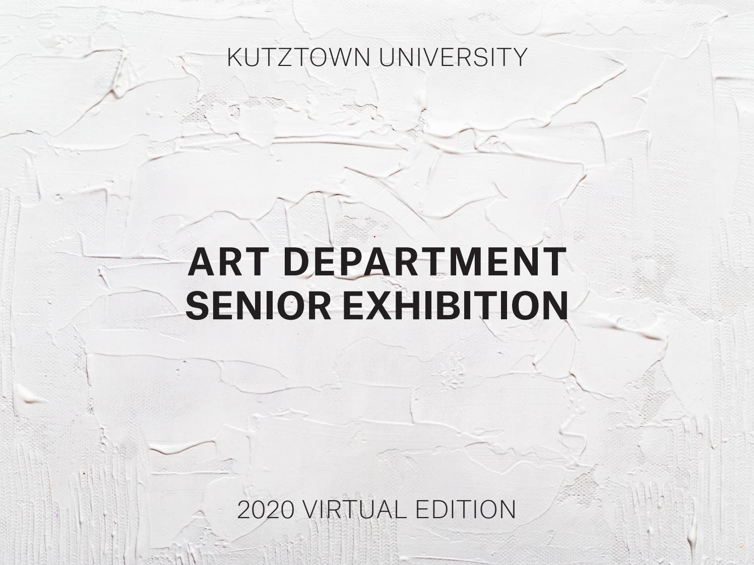 Kutztown University Art Department Senior Exhibition 2020 Virtual