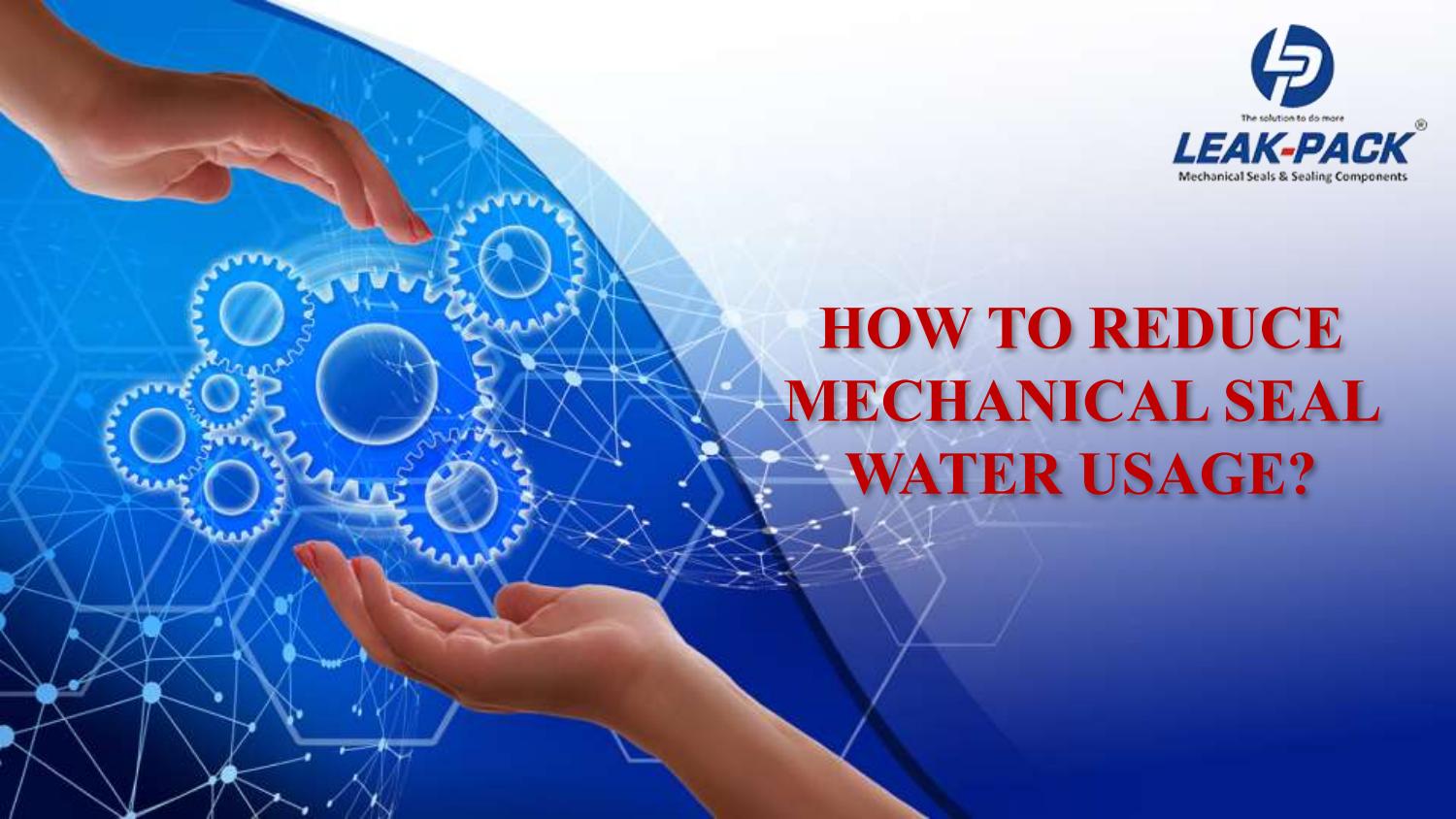 How To Reduce Mechanical Seal Water Usage? by leakpack Issuu