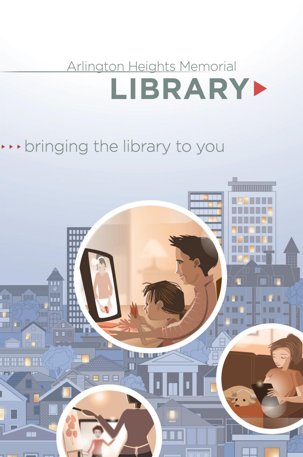 Bringing the library to you by Arlington Heights Memorial Library Issuu