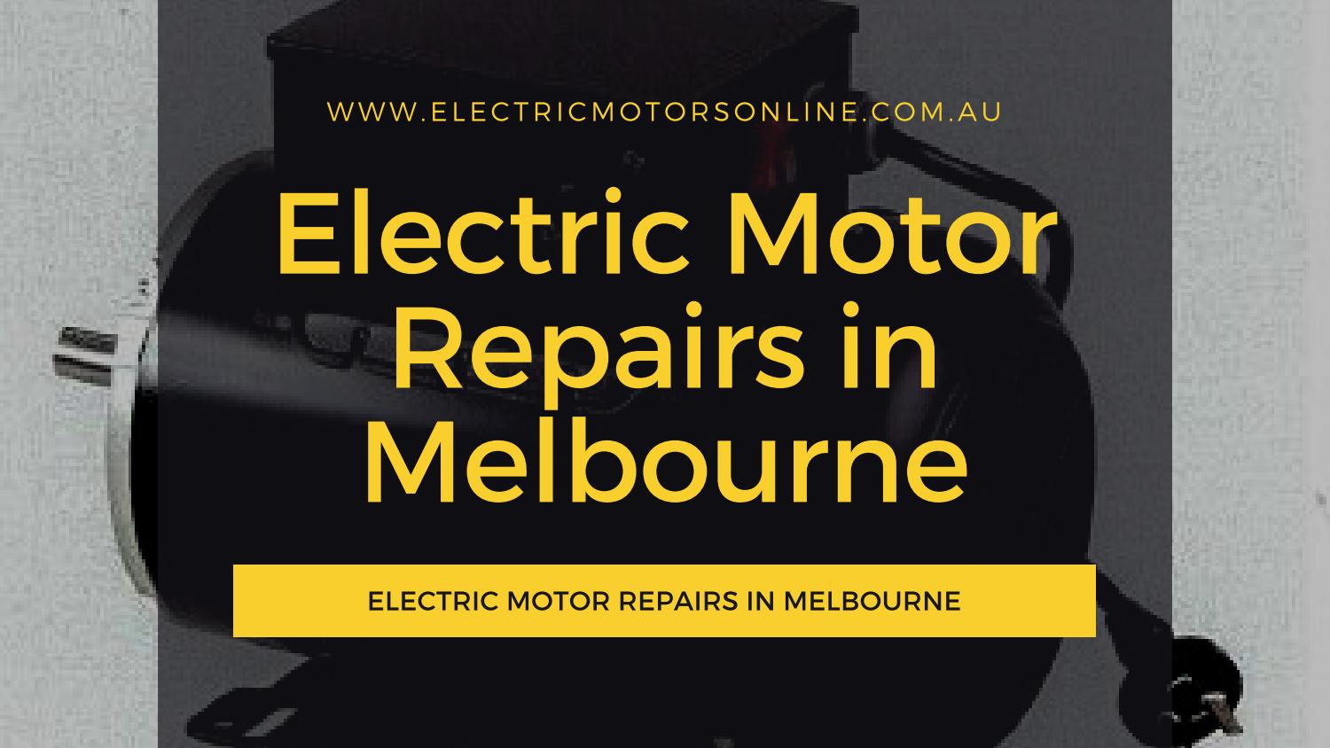 Get the Best Electric Motor Repairs in Melbourne from Electric Motors