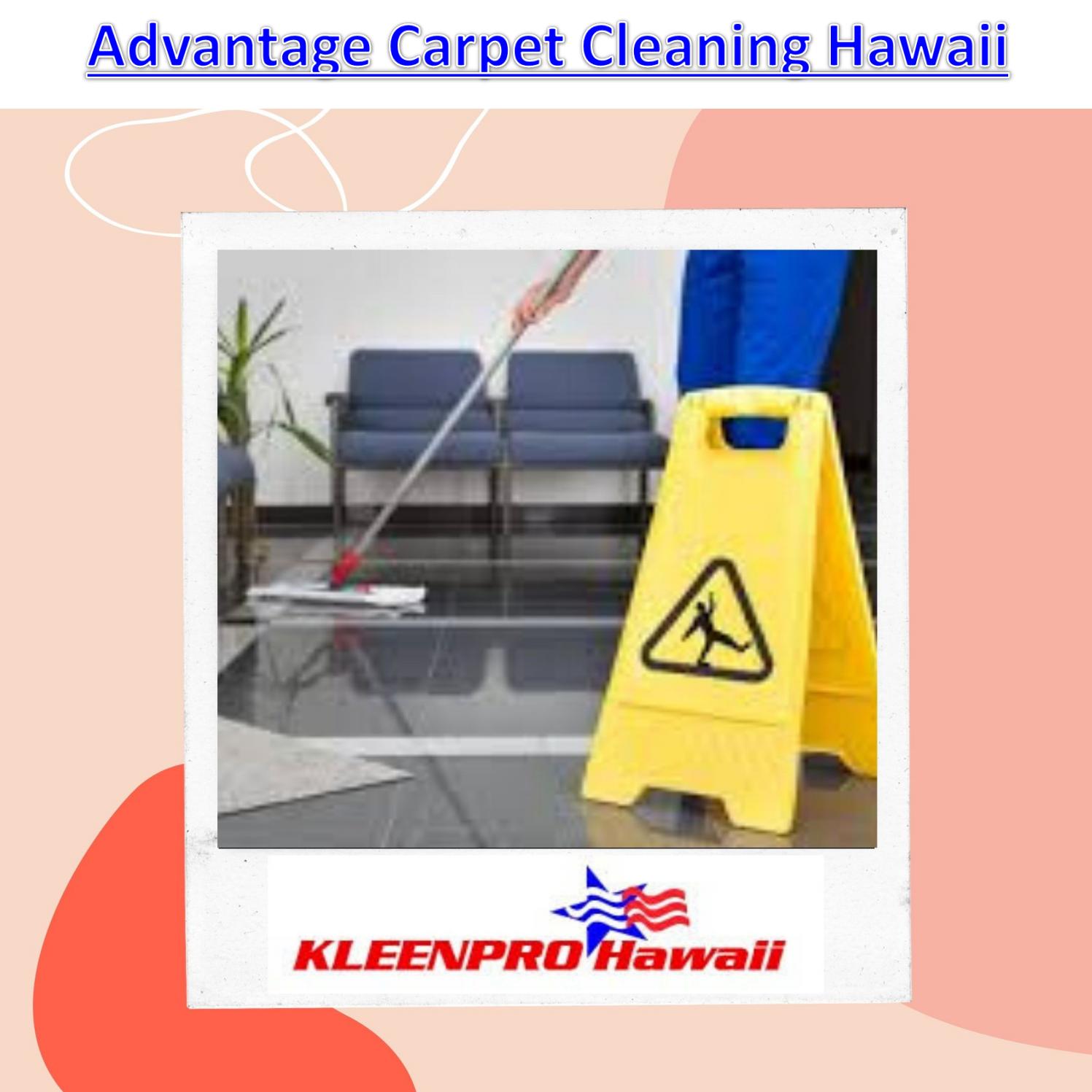 Advantage Carpet Cleaning Hawaii by KleenPro,LLC Issuu