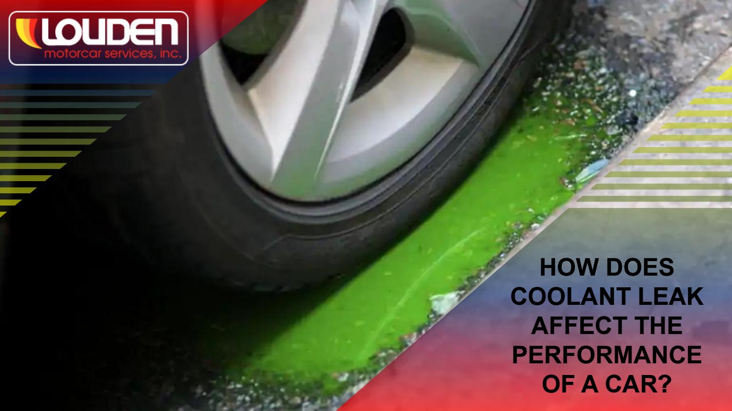 How does Coolant Leak Affect the Performance of a Car by Louden