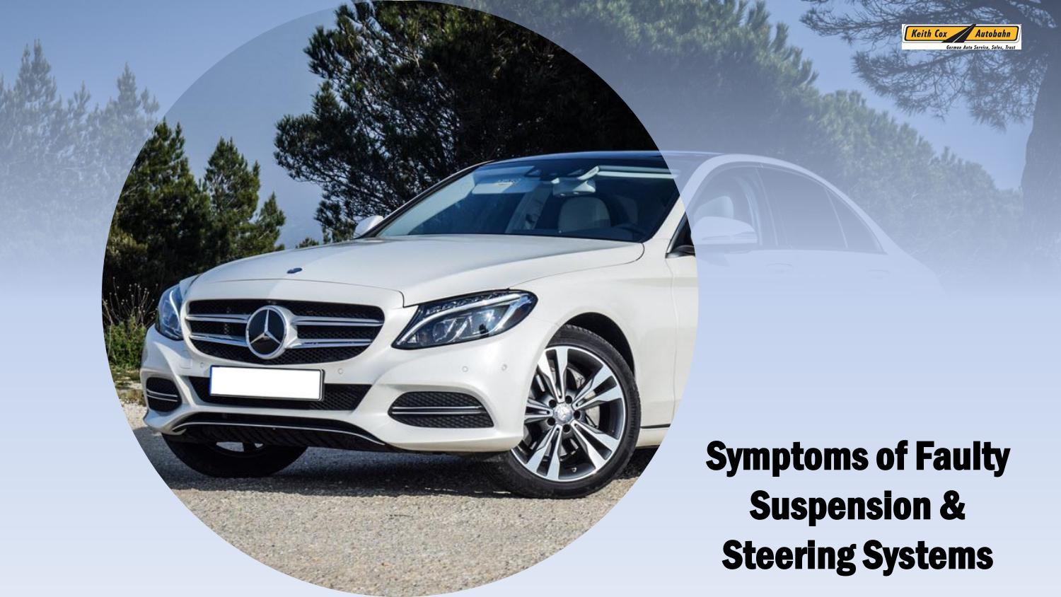 Symptoms of Faulty Suspension & Steering Systems by Keith Cox Autobahn