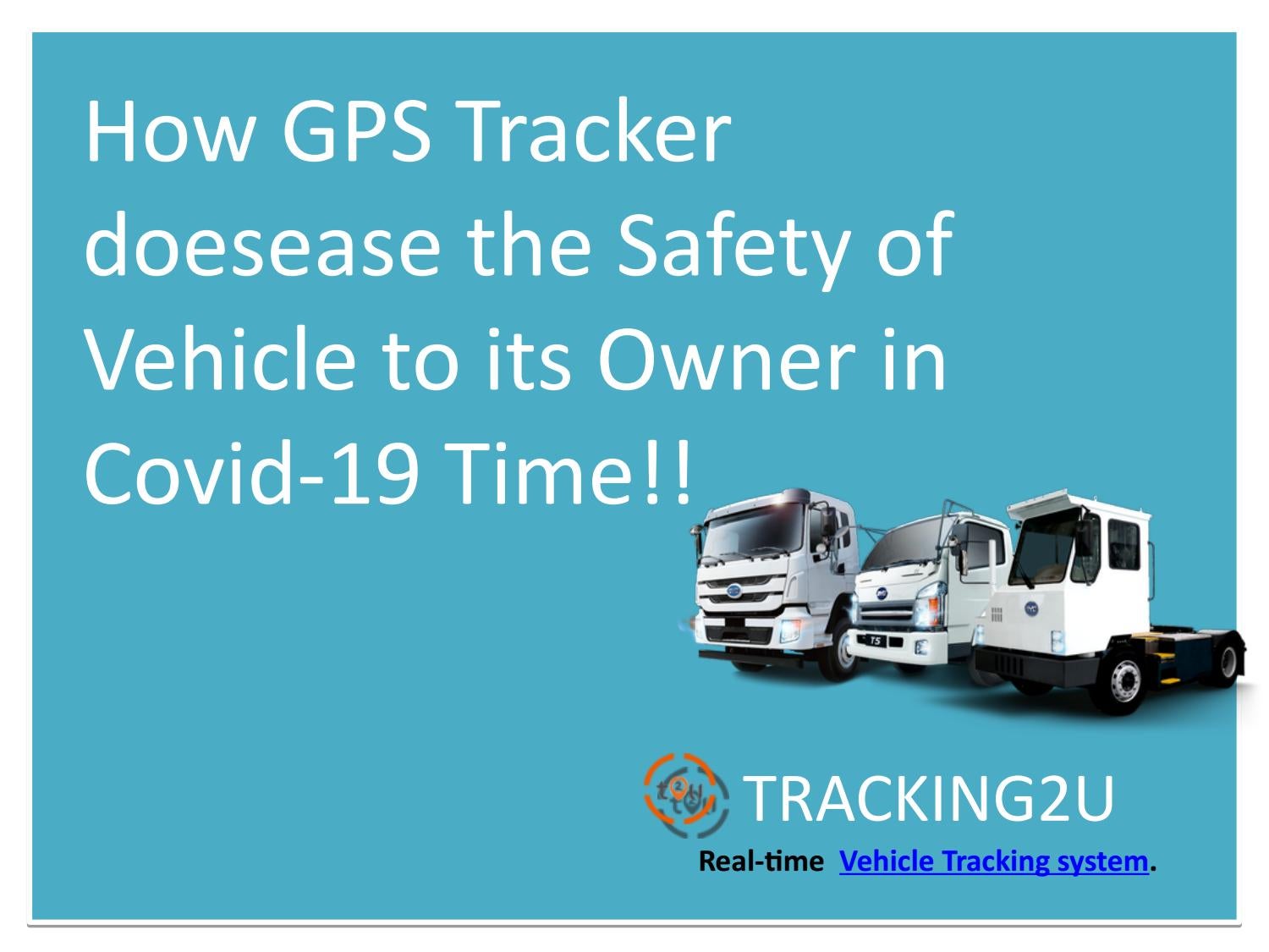 Tracking2u How GPS Vehicle Tracking System doesease the Safety of