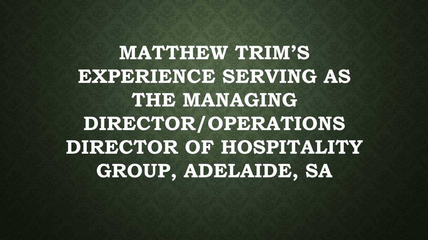 Matthew Rimi Hr Matthew Trim’s Experience Serving as the Managing Director/Operations ...