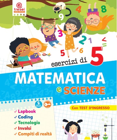 ESERCIZI DI MATEMATICA E SCIENZE classe 5 by Tresei Gruppo Editoriale Issuu ESERCIZI DI MATEMATICA E SCIENZE classe 5 by Tresei Gruppo Editoriale Issuu