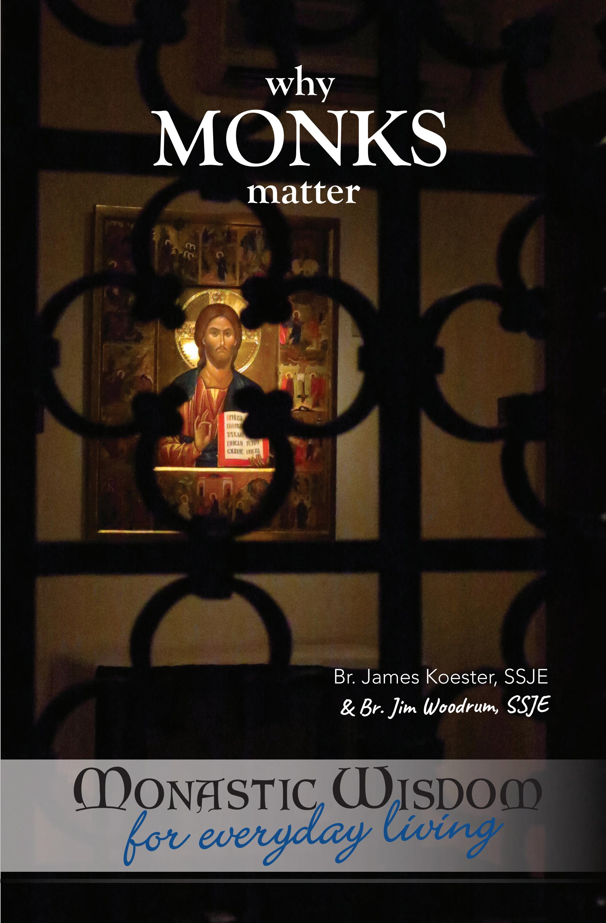 Why Monks Matter by Friends of SSJE Issuu