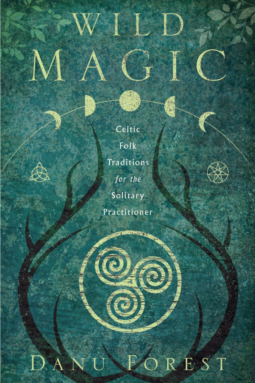 Wild Magic By Danu Forest By Llewellyn Worldwide Ltd Issuu Wild Magic By Danu Forest By Llewellyn Worldwide Ltd Issuu