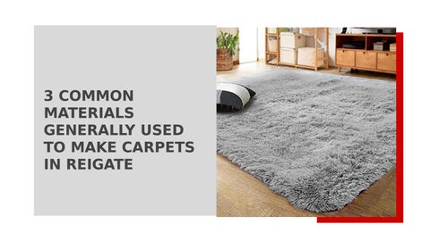3 Common Materials Generally Used To Make Carpets In Reigate by floored