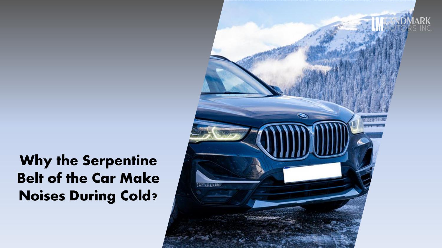 Why the Serpentine Belt of the Car Make Noises During Cold by Landmark
