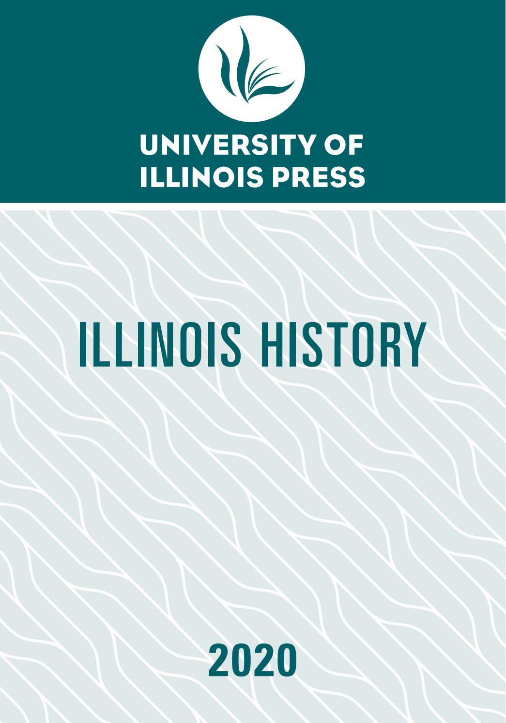 University of Illinois Press Illinois History Catalog 2020 by