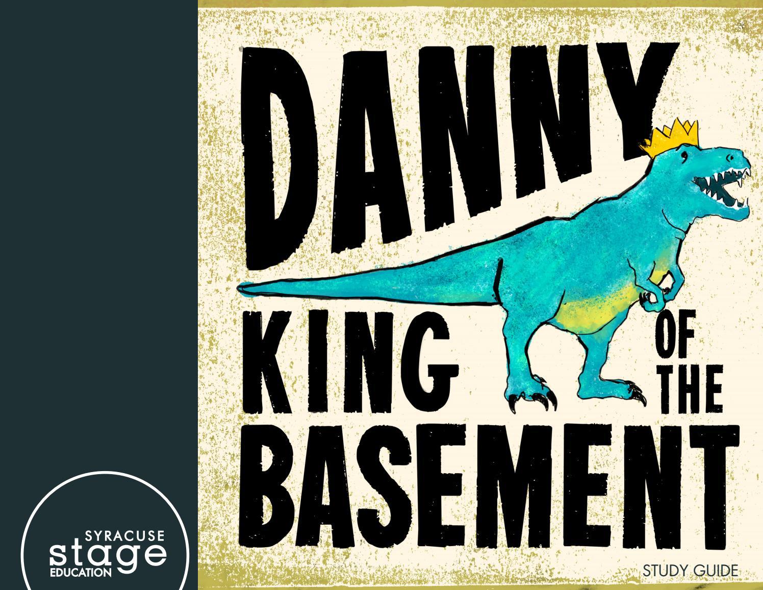 Danny King Of The Basement Study Guide By Syracuse Stage Issuu