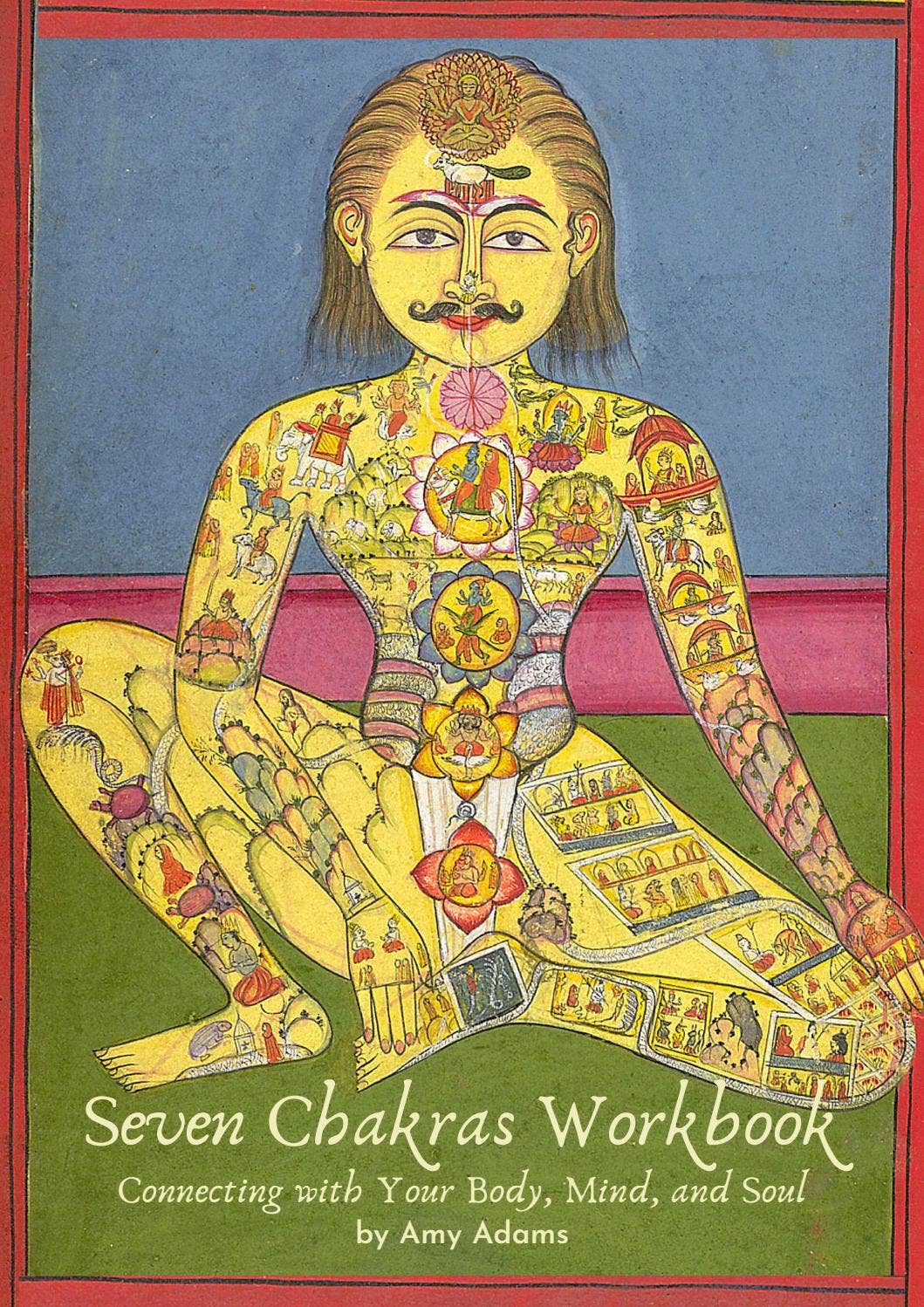 Seven Chakras Workbook: Connecting with Your Body, Mind and Soul ...