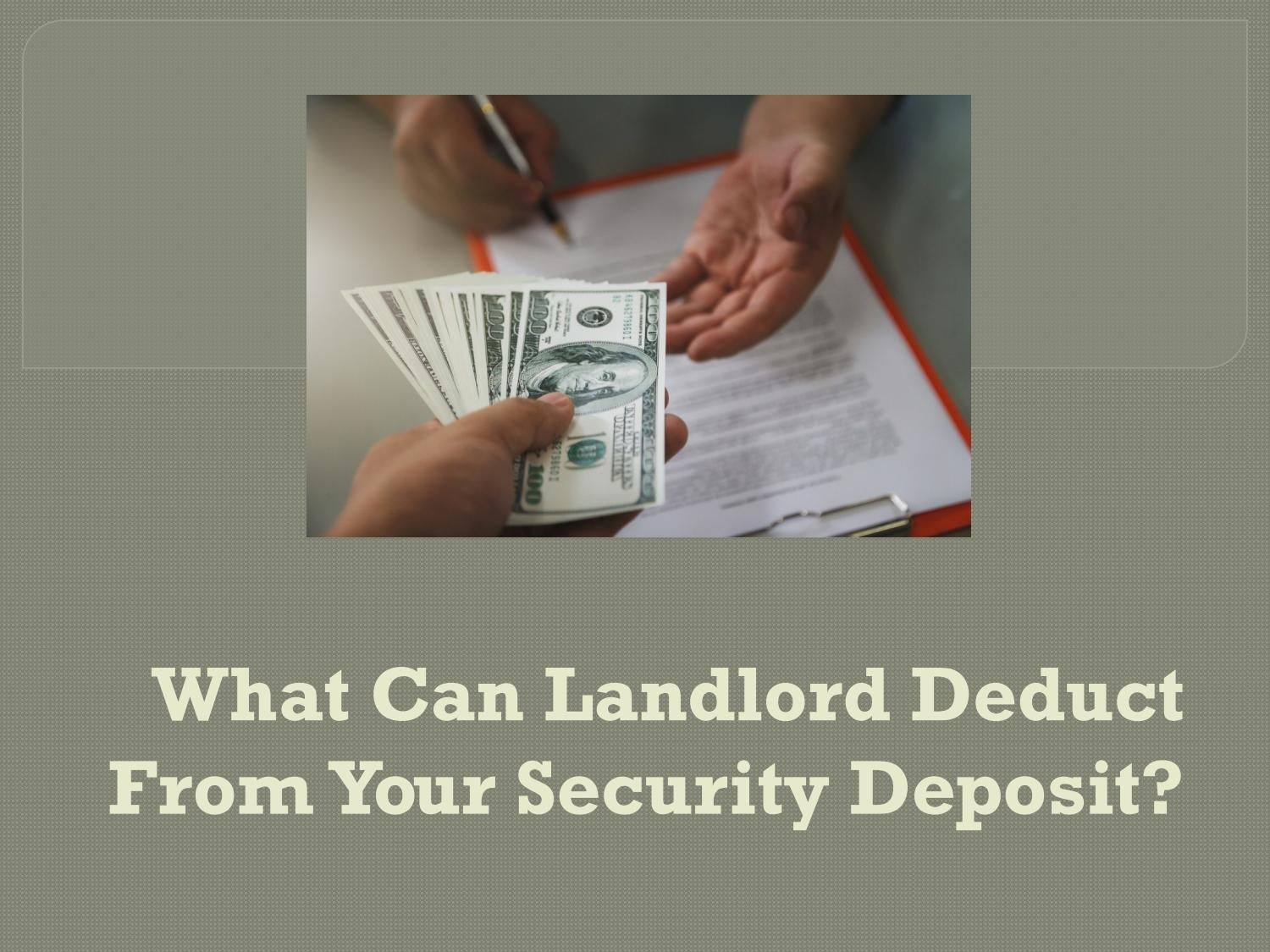 What Can Landlord Deduct From Your Security Deposit? by jessicalee210