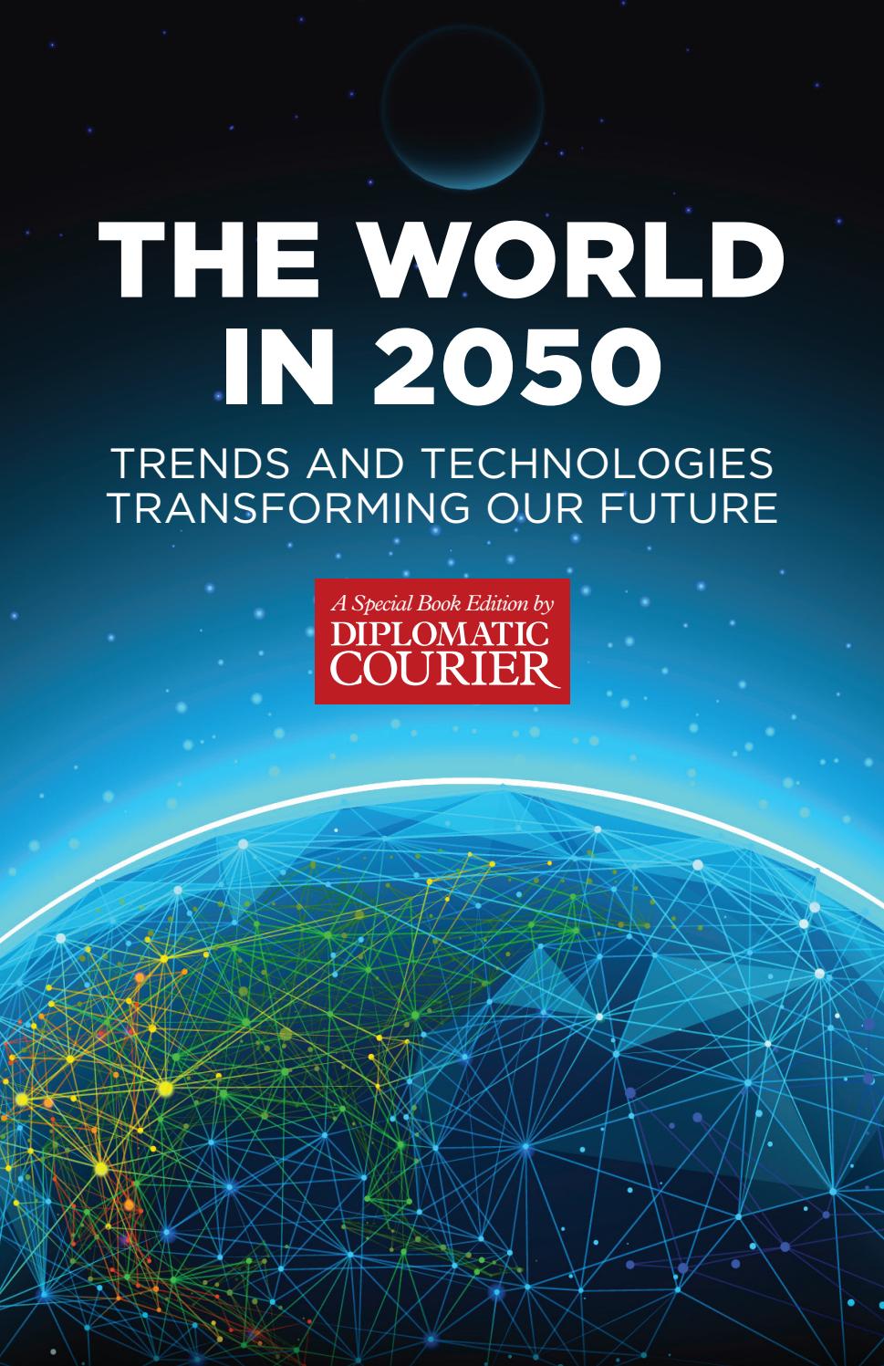 The World In 2050 Trends And Technologies Transforming Our Future By