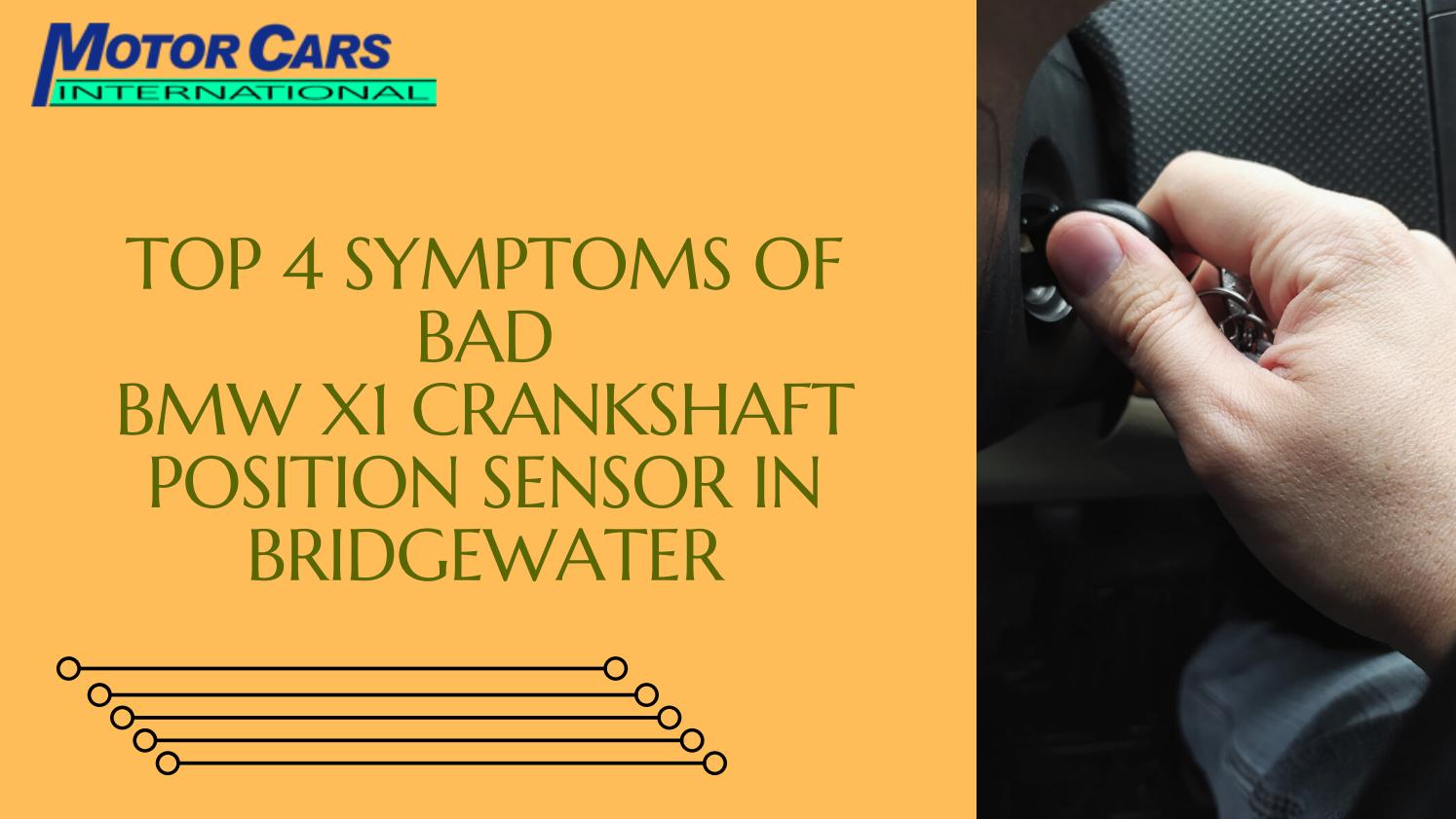 Top 4 Symptoms of Bad BMW X1 Crankshaft Position Sensor in Bridgewater