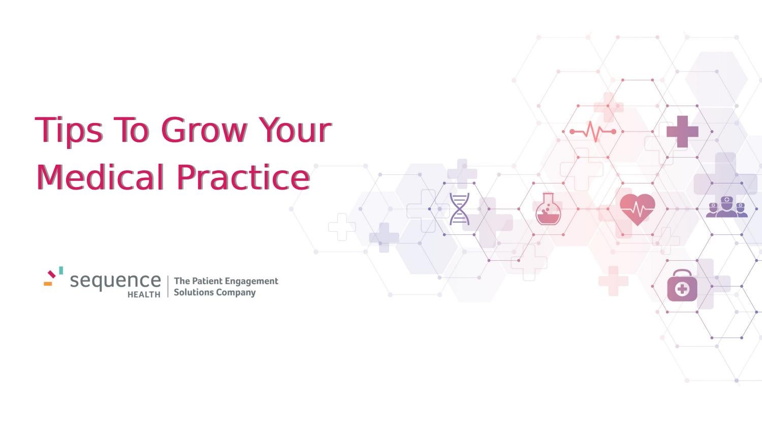 Tips To Grow Your Medical Practice by Sequence Health - Issuu